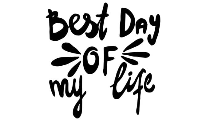 How to Make Today the Best Day of Your Life